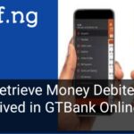 How to retrieve money debited but not received in gtbank online