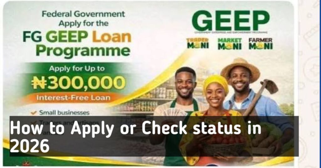 GEEP Loan Application Portal 2026: Sign Up for ₦500,000 Online